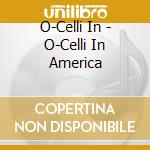 O-Celli In - O-Celli In America cd