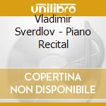 Vladimir Sverdlov - Piano Recital cd