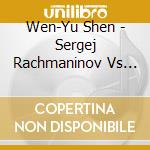 Wen-Yu Shen - Sergej Rachmaninov Vs Igor Stravinsky cd