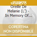 Oreille De Melanie (L') - In Memory Of Melanie Defize cd musicale di Various