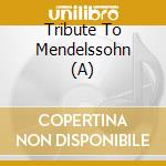 Tribute To Mendelssohn (A) cd