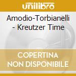 Amodio-Torbianelli - Kreutzer Time cd musicale di Amodio