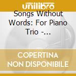 Songs Without Words: For Piano Trio - Mendelssohn, Wieck, Schumann cd