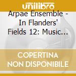 Arpae Ensemble - In Flanders' Fields 12: Music For Flute Harp And String Trio