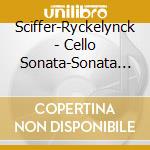 Sciffer-Ryckelynck - Cello Sonata-Sonata For Cello Solo-... cd