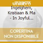 Ingelghem, Kristiaan & Ma - In Joyful Dismay cd musicale di Ingelghem, Kristiaan & Ma