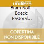 Bram Nolf - Boeck: Pastoral Melancholy cd musicale di Bram Nolf
