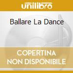 Ballare La Dance cd
