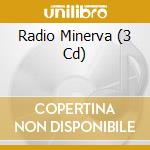 Radio Minerva (3 Cd) cd musicale