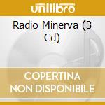 Radio Minerva (3 Cd) cd