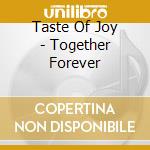 Taste Of Joy - Together Forever