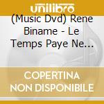 (Music Dvd) Rene Biname - Le Temps Paye Ne Revient Plus cd musicale