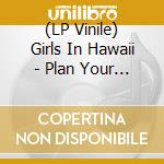 (LP Vinile) Girls In Hawaii - Plan Your Escape vinile