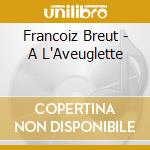 Francoiz Breut - A L'Aveuglette cd