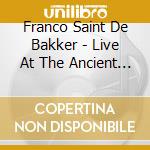 Franco Saint De Bakker - Live At The Ancient Belgique Iii cd