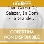 Juan Garcia De Salazar, In Dom - La Grande Chapelle cd