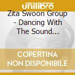 Zita Swoon Group - Dancing With The Sound Hobbyis cd