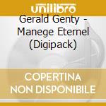Gerald Genty - Manege Eternel (Digipack) cd musicale di Gerald Genty