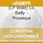 (LP Vinile) Lo Bailly - Prosaique vinile