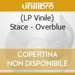 (LP Vinile) Stace - Overblue vinile