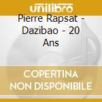 Pierre Rapsat - Dazibao - 20 Ans cd