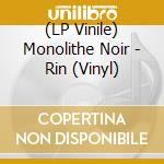 (LP Vinile) Monolithe Noir - Rin (Vinyl)