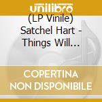 (LP Vinile) Satchel Hart - Things Will Never Be The Same vinile
