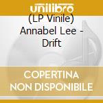 (LP Vinile) Annabel Lee - Drift vinile