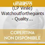(LP Vinile) Watchoutforthegiants - Quality Content lp vinile