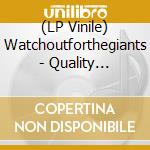 (LP Vinile) Watchoutforthegiants - Quality Content vinile