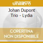 Johan Dupont Trio - Lydia cd
