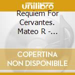 Requiem For Cervantes. Mateo R - La Grande Chapelle/Schola A