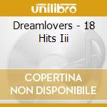 Dreamlovers - 18 Hits Iii cd musicale di Dreamlovers