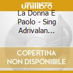 La Donna E Paolo - Sing Adrivalan Topclassics cd