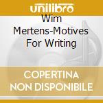 Wim Mertens-Motives For Writing cd