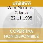 Wim Mertens - Gdansk 22.11.1998 cd musicale di Wim Mertens