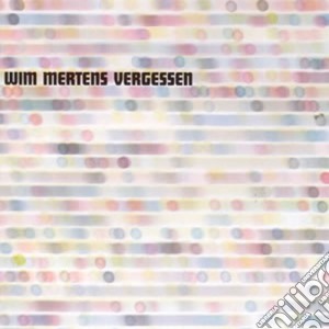 Wim Mertens - Vergessen cd musicale di Wim Mertens