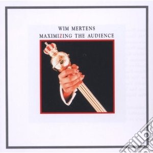 Wim Mertens - Maximizing The Audience cd musicale di MERTENS WIM