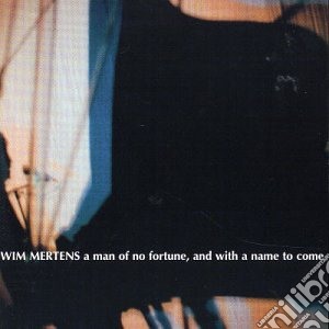 Wim Mertens - Man Of No Fortune cd musicale di Wim Mertens