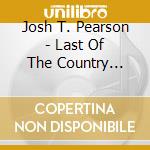 Josh T. Pearson - Last Of The Country Gentlemen (Gold) (2 Lp) cd