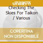 Checking The Skies For Taikon / Various cd