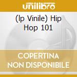 (lp Vinile) Hip Hop 101