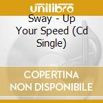 Sway - Up Your Speed (Cd Single) cd