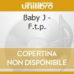 Baby J - F.t.p. cd musicale di J Baby