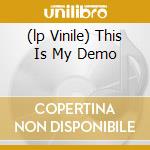 (lp Vinile) This Is My Demo cd