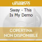 Sway - This Is My Demo cd