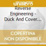 Reverse Engineering - Duck And Cover (digipack) cd