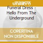 Funeral Dress - Hello From The Underground cd
