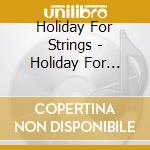 Holiday For Strings - Holiday For Strings cd