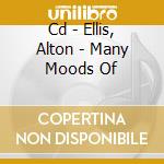 Cd - Ellis, Alton - Many Moods Of cd musicale di ELLIS, ALTON